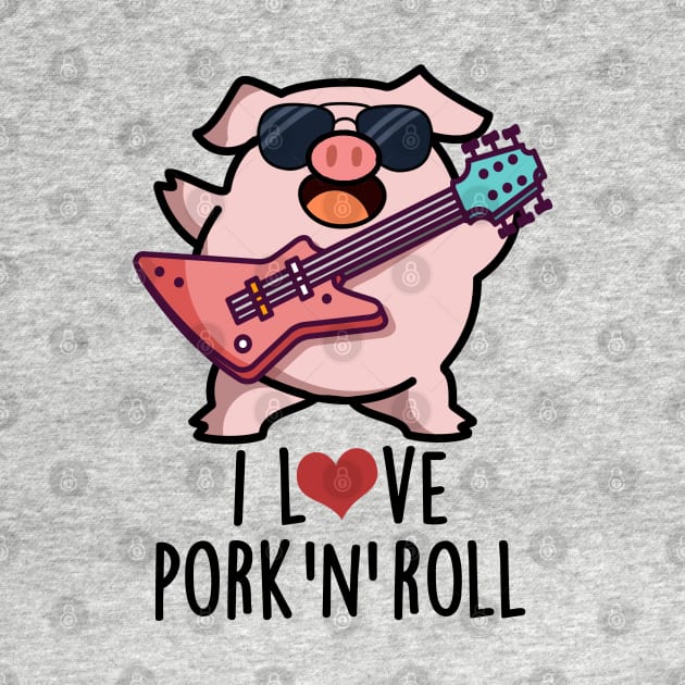 I Love Pork And Roll Cute Music Pig Pun by punnybone